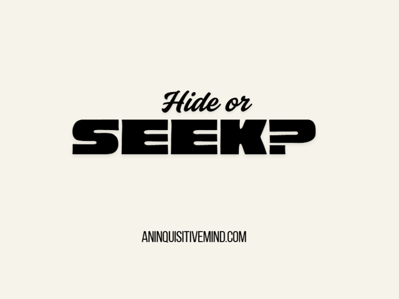 Hide OR SEEK?